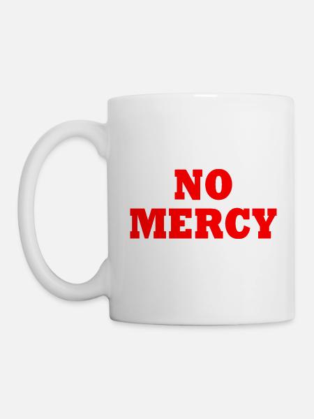No mercy - Tasse - Weiß