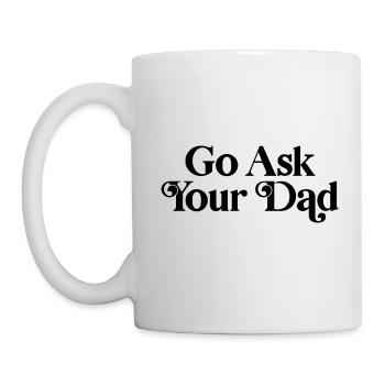 Go ask your dad - Mug - white - Left