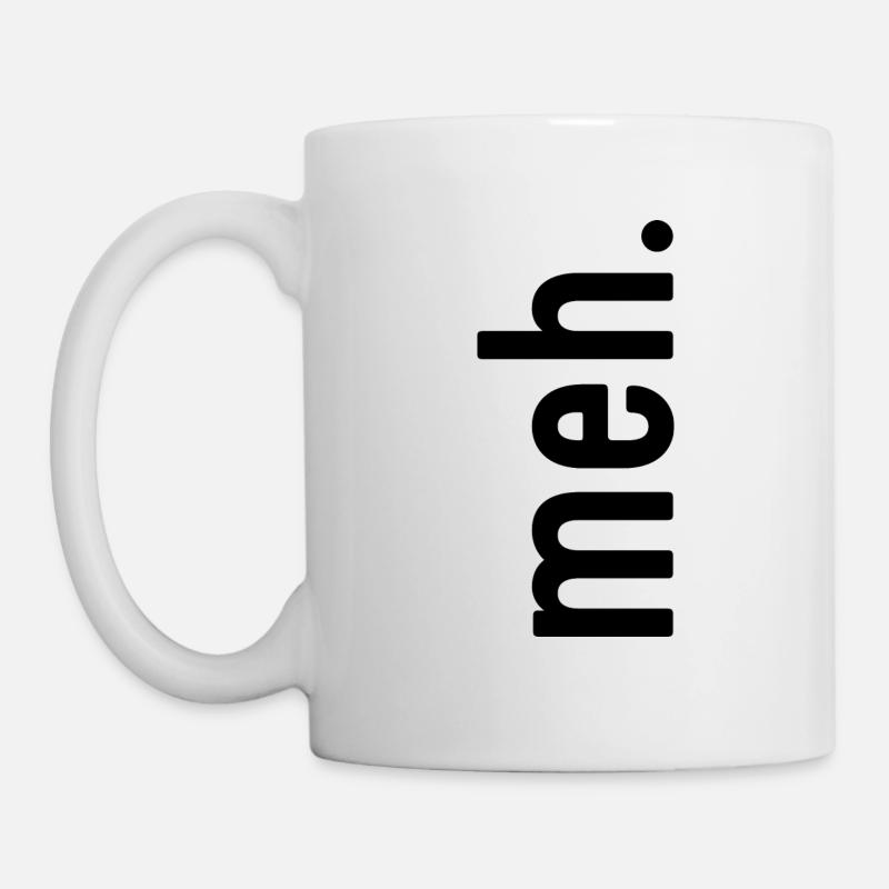 meh. - Tasse - Weiß