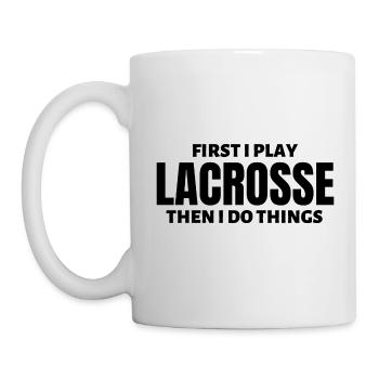 First I play lacrosse. Then I do things. - Mug - white - Left