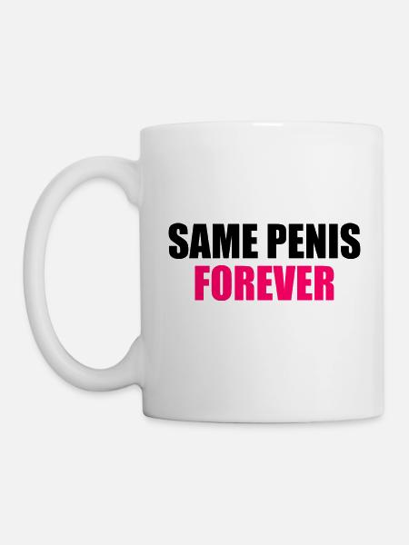 Same penis forever - Tasse - Weiß