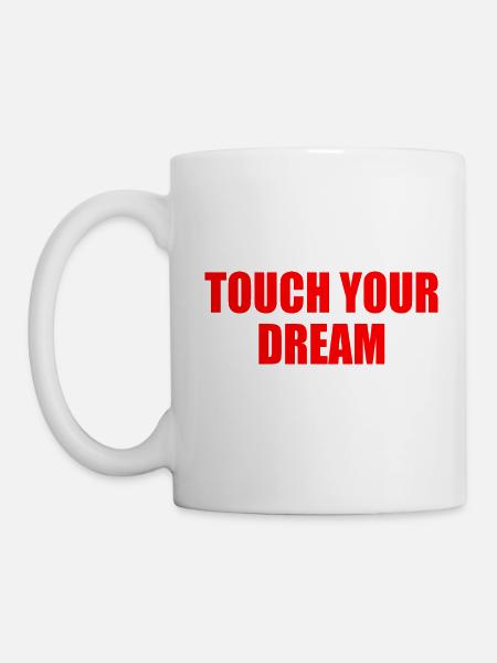 touch you dream - Tasse - Weiß