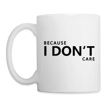 Because I Don't Care - Tasse - Weiß - Links