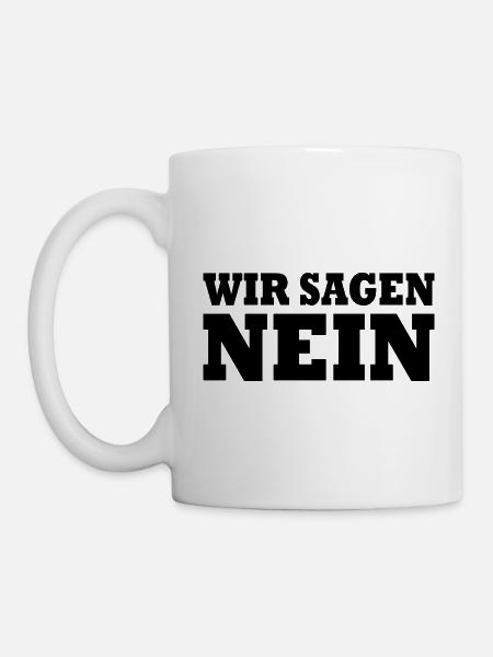 Wir sagen nein - Tasse - Weiß