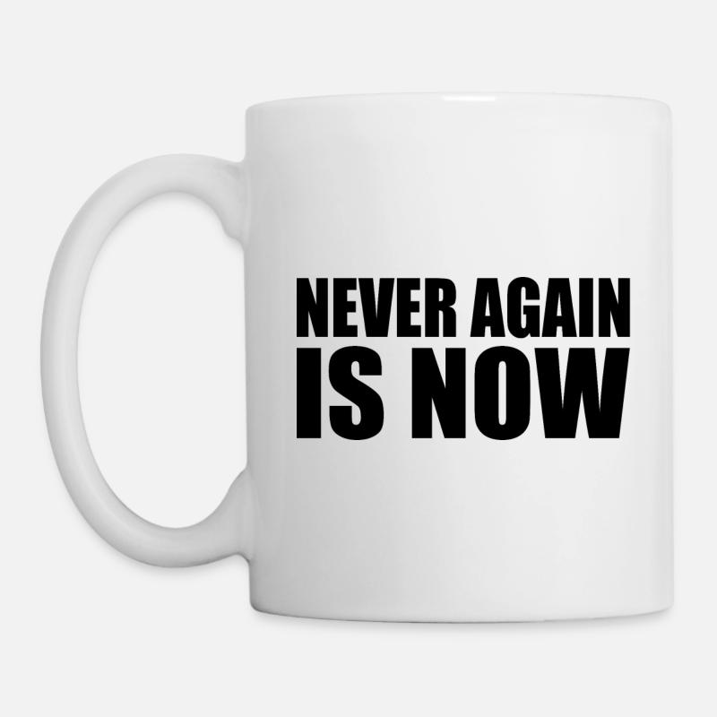 Never again is now - Tasse - Weiß