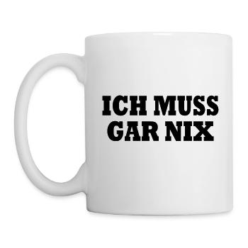 Ich muss gar nix - Tasse - Weiß - Links