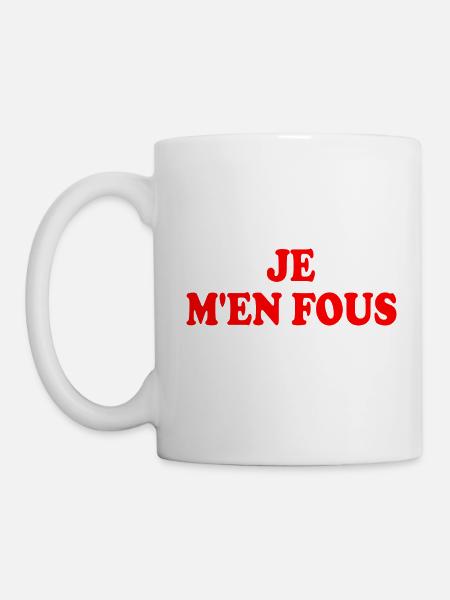 je m'en fous - Tasse - Weiß