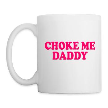 Choke me daddy - Mug - white - Left