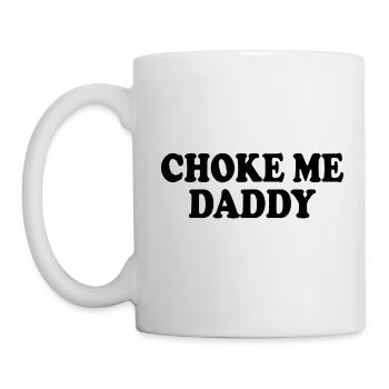Choke me daddy - Tasse - Weiß - Links