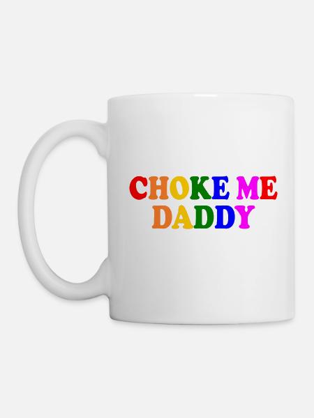 Choke me daddy - Tasse - Weiß