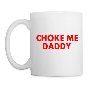 Choke me daddy - Mug - white - Left