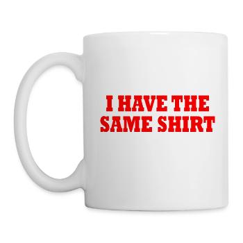 i have the same shirt - Mug - white - Left