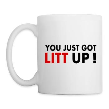 you just got litt up - Tasse - Weiß - Links
