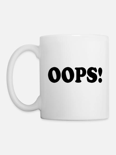 Oops - Tasse - Weiß