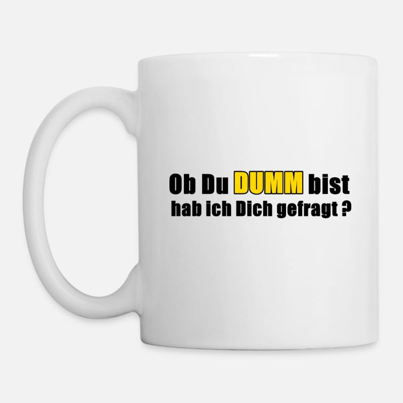 Dumm - Tasse - Weiß