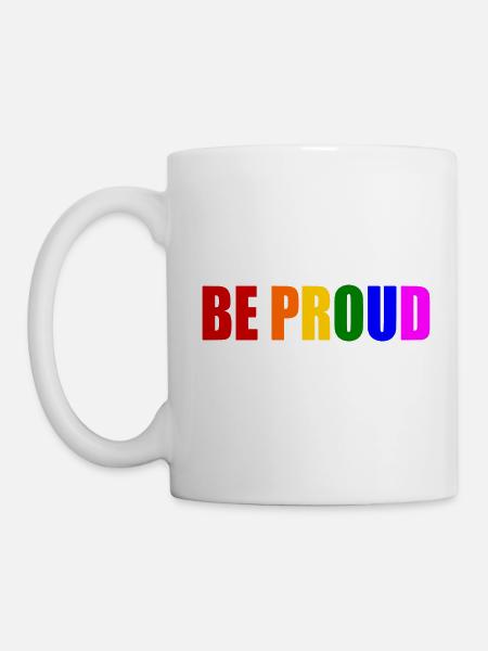 Be proud - Tasse - Weiß