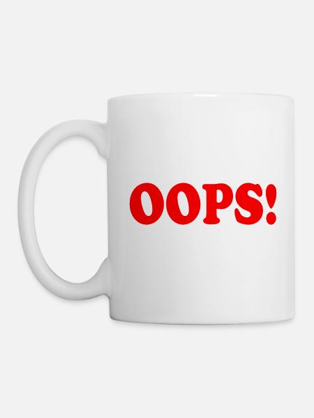 Oops - Tasse - Weiß