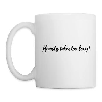 Honesty takes too long! - Mug - white - Left