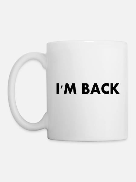 I'm back - Tasse - Weiß