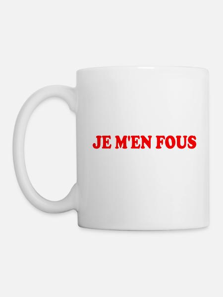 je m'en fous - Tasse - Weiß