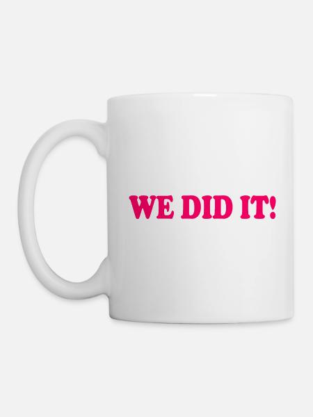 We did it - Tasse - Weiß