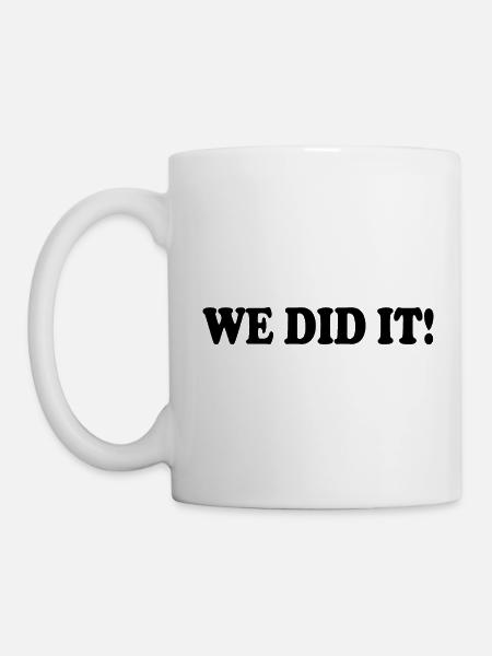 We did it - Tasse - Weiß