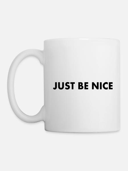 Just be nice - Tasse - Weiß