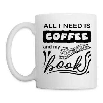 I just need my coffee and my book - Mug - white - Left