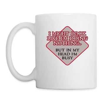 I Might Look Like I'm Doing Nothing.. But In My - Tasse - Weiß - Links