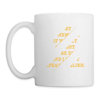 Just Remember If We Get Caught You're Deaf And I - Mug - white - Left