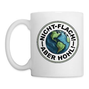 Erde Nicht Flach - Aber Hohl - dunkel - Tasse - Weiß - Links