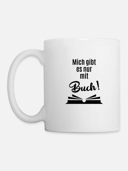 Mich gibt es nur mit Buch Geschenk - Tasse - Weiß