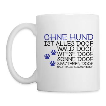 Ohne Hund ist alles doof Spruch Geschenk - Tasse - Weiß - Links