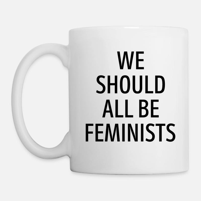 We should all be Feminists Geschenk - Tasse - Weiß