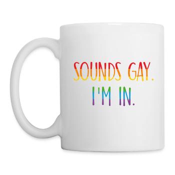 Sounds Gay I`m in LGBT Geschenk - Tasse - Weiß - Links