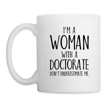 I'm a Woman with a Doctorate Phd Degree - Mug - white - Left