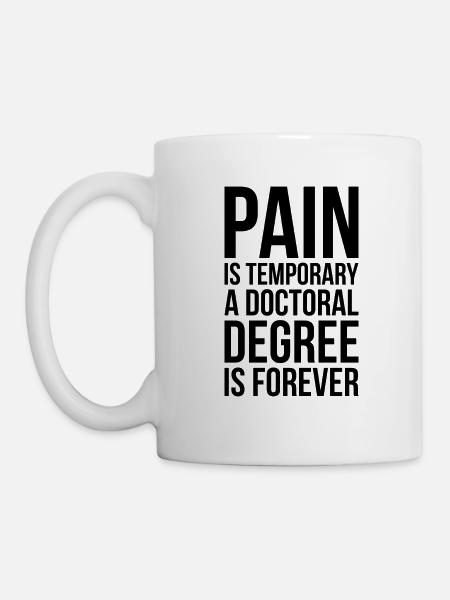 Doctoral Degree is Forever phd Abschluss Geschenk - Tasse - Weiß