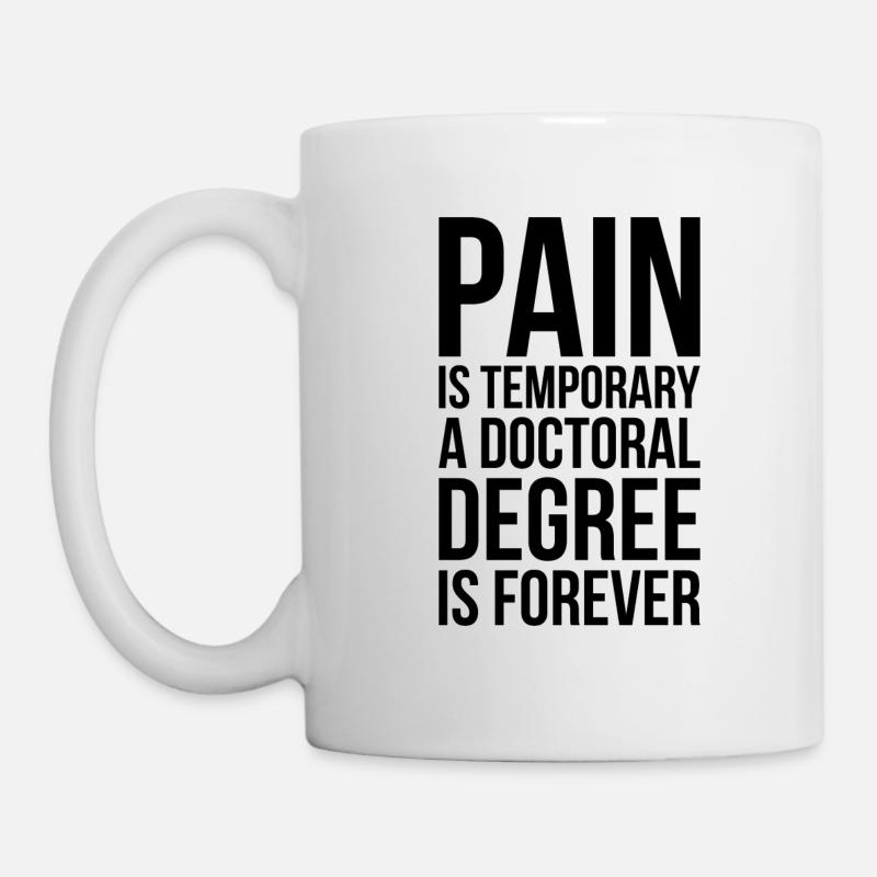 Doctoral Degree is Forever phd Abschluss Geschenk - Tasse - Weiß