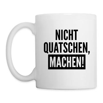 Nicht Quatschen Machen Geschenk - Tasse - Weiß - Links