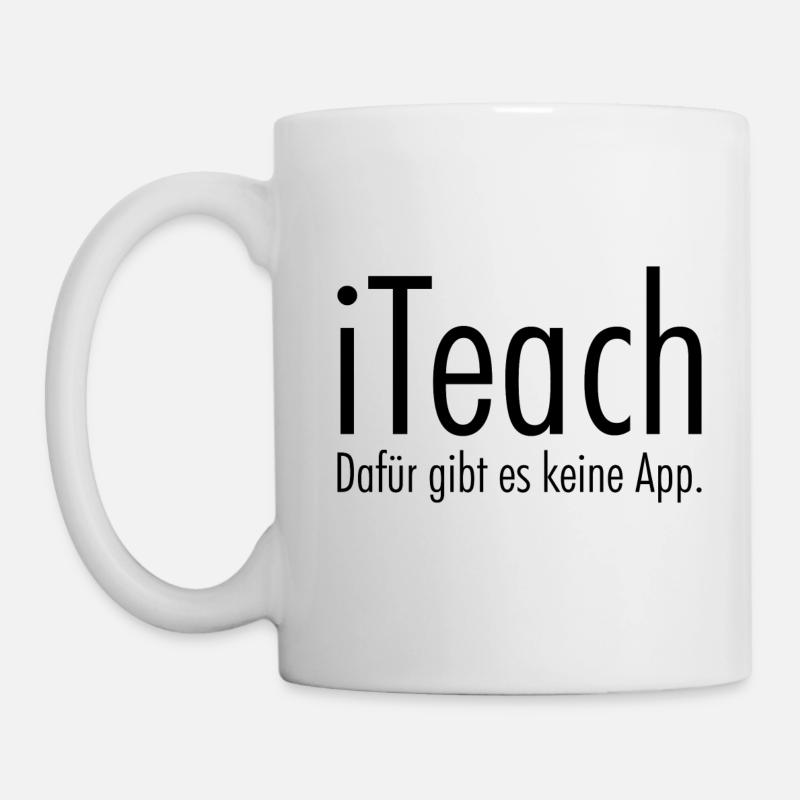 iTeach dafuer gibt es keine App Geschenk - Tasse - Weiß