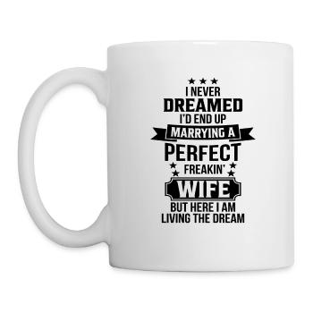 I never Dreamed i`d end up marrying a perfect Wife - Tasse - Weiß - Links