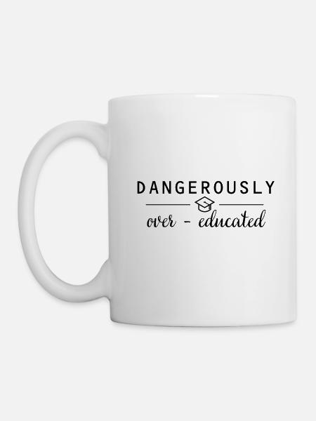 Dangerously overeducated Phd Conclusion Cadeau - Mug blanc - blanc