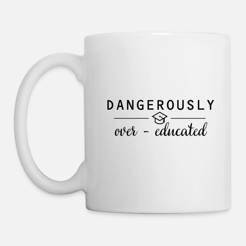 Dangerously overeducated Phd Abschluss Geschenk - Tasse - Weiß