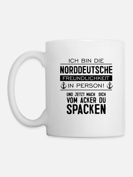 Ich bin die Norddeutsche Freundlichkeit Norden - Tasse - Weiß
