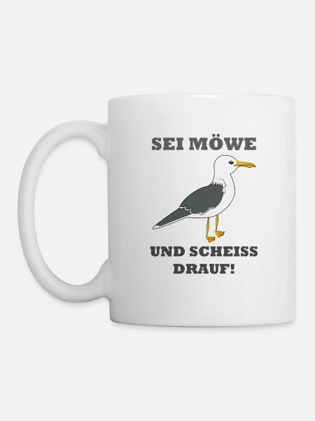 Sei Möwe und Scheiss drauf Norddeutschland - Tasse - Weiß