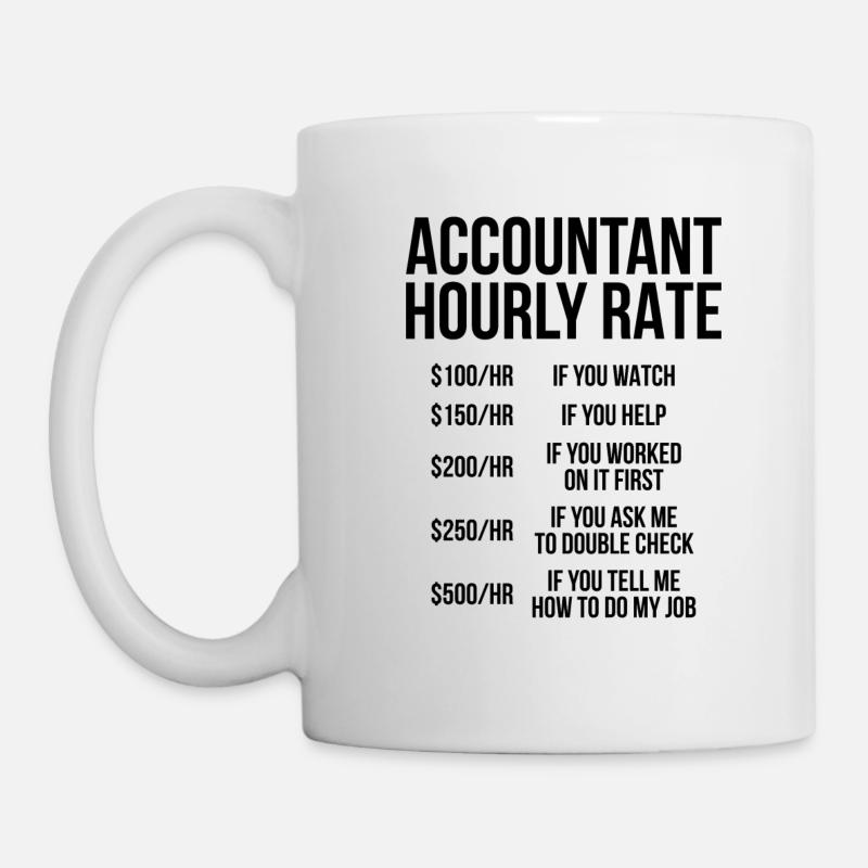 Accountant Hourly Rate Buchhalter Geschenk - Tasse - Weiß