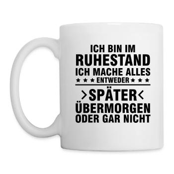 Ich bin im Ruhestand ich mache gar nichts Rente - Tasse - Weiß - Links