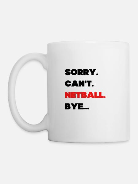 Sorry. Can't. Netball. Bye. - Mug - white