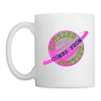 nothing comes from nothing saying - Mug - white - Left