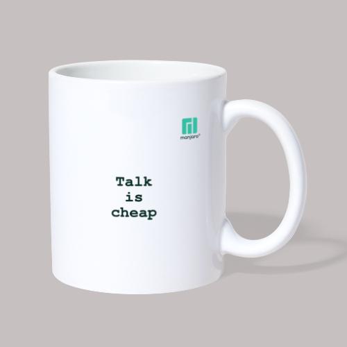 Talk is cheap ... - Mug